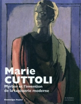 Marie Cuttoli : Myrbor et l'invention de la tapisserie moderne - Dominique Paulvé
