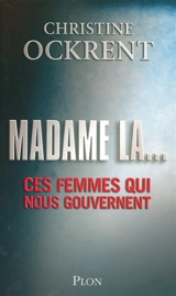 Madame la... : ces femmes qui nous gouvernent - Christine Ockrent