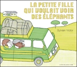 La petite fille qui voulait voir des éléphants - Sylvain Victor