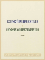 Ecoute la pluie - Michèle Lesbre