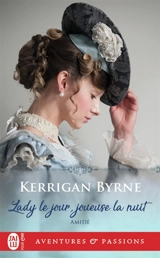 Amitié. Vol. 2. Lady le jour, joueuse la nuit - Kerrigan Byrne