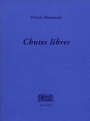 Chutes libres - Francis Marmande