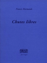 Chutes libres - Francis Marmande
