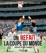 On refait la Coupe du monde : et si l'arbitrage vidéo avait existé depuis le début ? - Xavier Barret