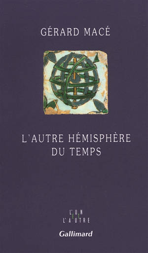 L'autre hémisphère du temps - Gérard Macé