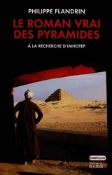 Le roman vrai des pyramides : à la recherche d'Imhotep - Philippe Flandrin