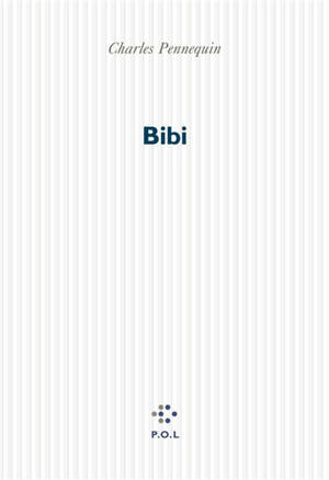 Bibi - Charles Pennequin