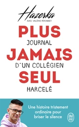 Plus jamais seul : journal d'un collégien harcelé - Hazerka