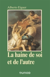 La haine de soi et de l'autre : psychanalyse de la stigmatisation - Alberto Eiguer