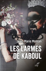 Les larmes de Kaboul : carnets afghans - Jean-Marie Montali