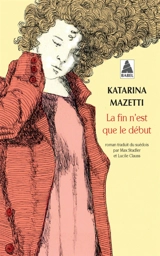 La fin n'est que le début - Katarina Mazetti