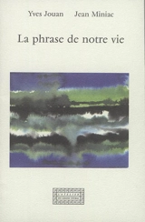 La phrase de notre vie - Yves Jouan