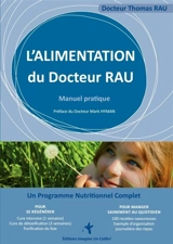 L'alimentation du docteur Rau : grâce aux découvertes de la médecine biologique : fatigue chronique ? Prise de poids ou maigreur ? Maladies chroniques ? Soyez un acteur de votre guérison ! - Thomas Rau