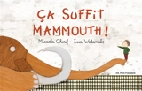 Ca suffit mammouth ! - Micaela Chirif