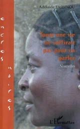 Toute une vie ne suffirait pas pour en parler - Adélaïde Fassinou
