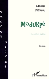 Modukpè : le rêve brisé - Adélaïde Fassinou