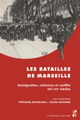 Les batailles de Marseille : immigration, violences et conflits, XIXe-XXe siècles