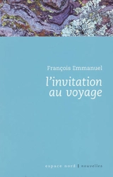 L'invitation au voyage - François Emmanuel