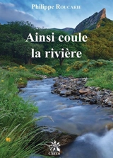 Ainsi coule la rivière - Philippe Roucarie