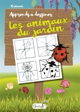 Apprends à dessiner les animaux du jardin - Calouan