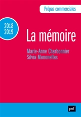 La mémoire : prépas commerciales 2018-2019 - Marie-Anne Charbonnier
