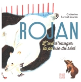 Rojan : l'art d'imaginer la poésie du réel - Catherine Formet-Jourde