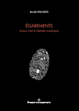 Egarements : amour, mort et identités numériques - Marcello Vitali-Rosati