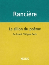 Le sillon du poème : en lisant Philippe Beck - Jacques Rancière