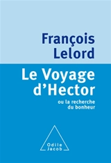 Le voyage d'Hector ou La recherche du bonheur - François Lelord