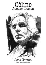 Céline, aucune illusion - José Correa