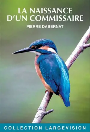 La naissance d'un commissaire - Pierre Dabernat