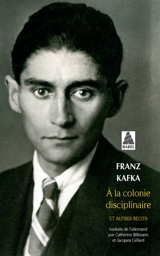 Intégrale des récits de Kafka. Vol. 2. A la colonie disciplinaire : et autres récits - Franz Kafka