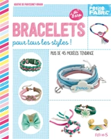 Bracelets pour tous les styles ! : plus de 45 modèles tendance - Agathe de Frayssinet-Orhan