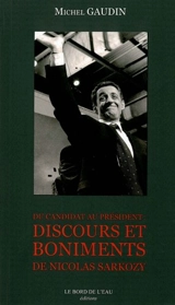 Du candidat au Président : discours & boniments de Nicolas Sarkozy - Michel Gaudin