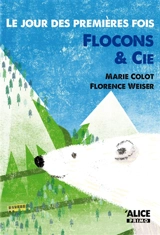 Le jour des premières fois. Vol. 4. Flocons & Cie - Marie Colot