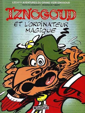 Les aventures du grand vizir Iznogoud. Vol. 6. Iznogoud et l'ordinateur magique - René Goscinny