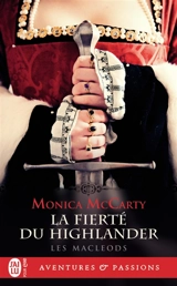 Les MacLeods. Vol. 3. La fierté du Highlander - Monica McCarty