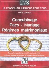Concubinage, pacs, mariage, régimes matrimoniaux : toutes les solutions pour bien vivre à deux, régimes, cadres juridiques, avantages, inconvénients... - Lucie Guchet