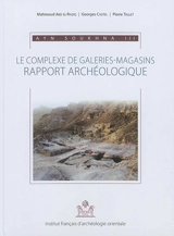 Ayn Soukhna. Vol. 3. Le complexe de galeries-magasins : rapport archéologique - Mahmoud Abd el Raziq