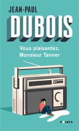 Vous plaisantez, monsieur Tanner - Jean-Paul Dubois