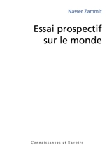Essai prospectif sur le monde - Nasser Zammit