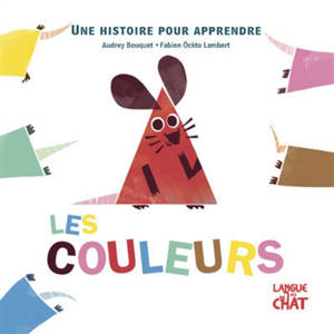 Les couleurs : une histoire pour apprendre - Audrey Bouquet