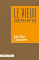Le vieux : biographie d'un voyou - Azzedine Grimbou