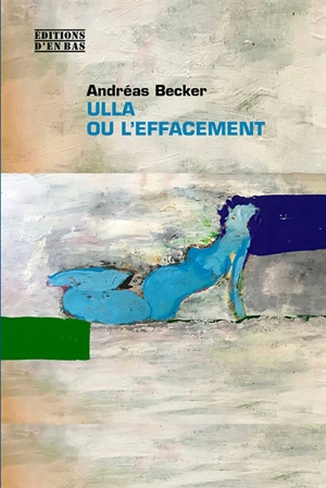 Ulla ou L'effacement - Andréas Becker