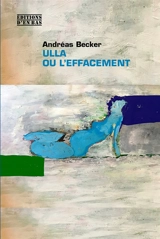 Ulla ou L'effacement - Andréas Becker