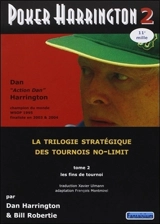 Poker Harrington : la trilogie stratégique des tournois no-limit. Vol. 2. Les fins de tournoi - Dan Harrington