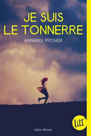 Je suis le tonnerre - Annabel Pitcher