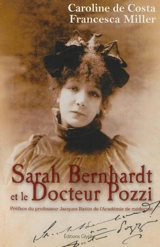 Sarah Bernhardt et le docteur Pozzi - Caroline de Costa