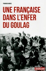 Une Française dans l'enfer du goulag - Francine Salgues-Mores
