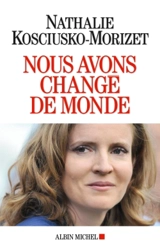 Nous avons changé de monde - Nathalie Kosciusko-Morizet